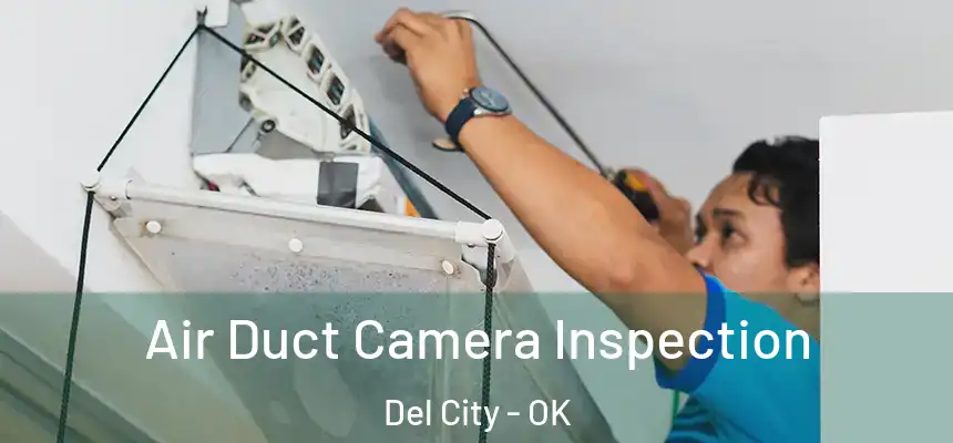  Air Duct Camera Inspection Del City - OK