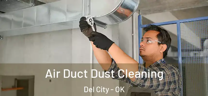 Air Duct Dust Cleaning Del City - OK