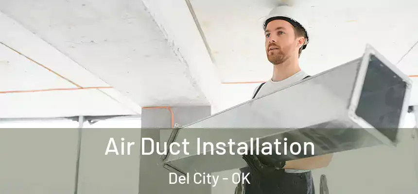 Air Duct Installation Del City - OK