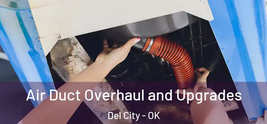  Air Duct Overhaul and Upgrades Del City - OK