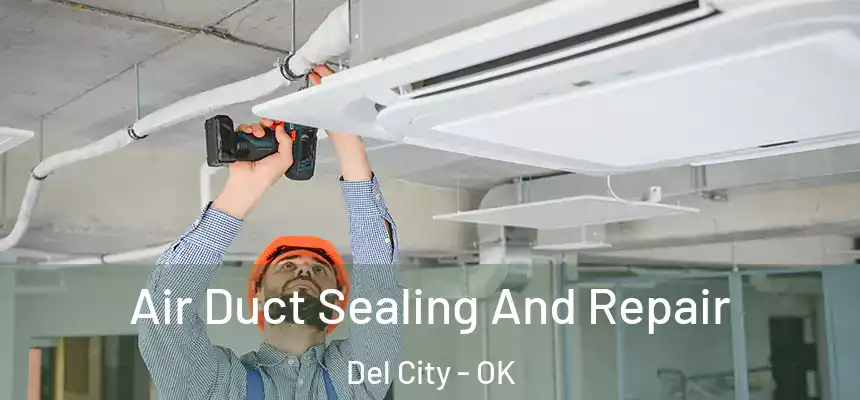  Air Duct Sealing And Repair Del City - OK