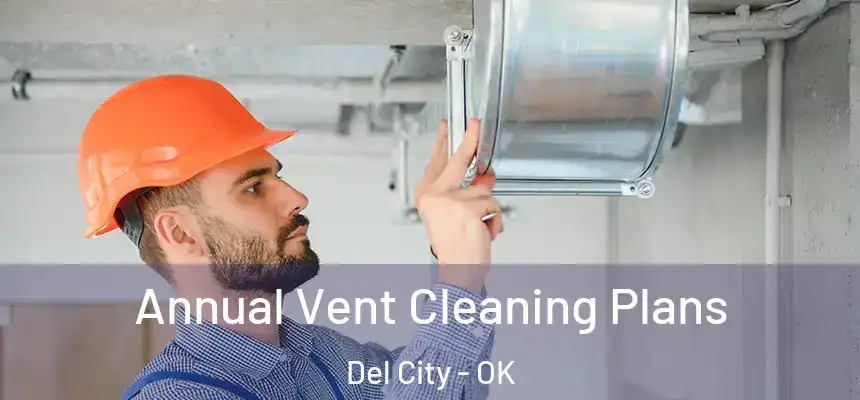  Annual Vent Cleaning Plans Del City - OK