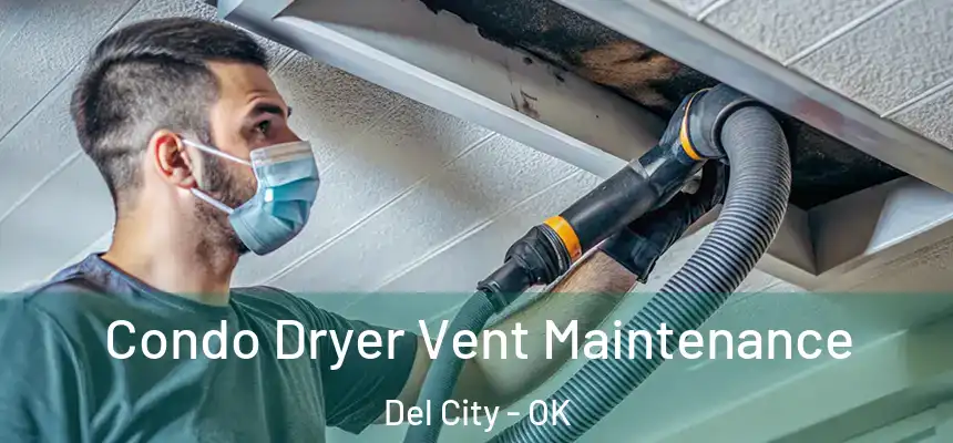  Condo Dryer Vent Maintenance Del City - OK
