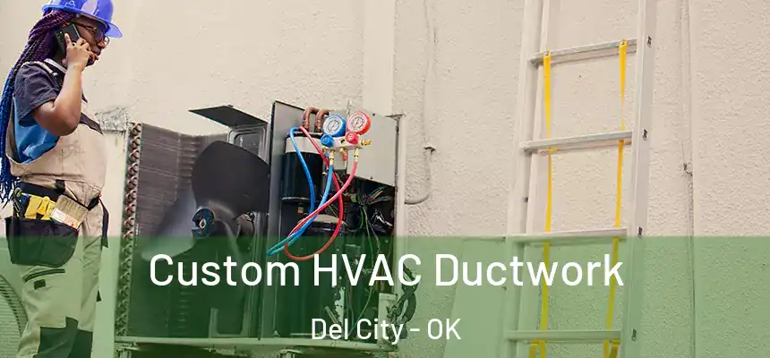  Custom HVAC Ductwork Del City - OK