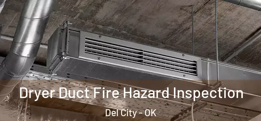  Dryer Duct Fire Hazard Inspection Del City - OK