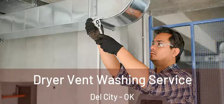 Dryer Vent Washing Service Del City - OK