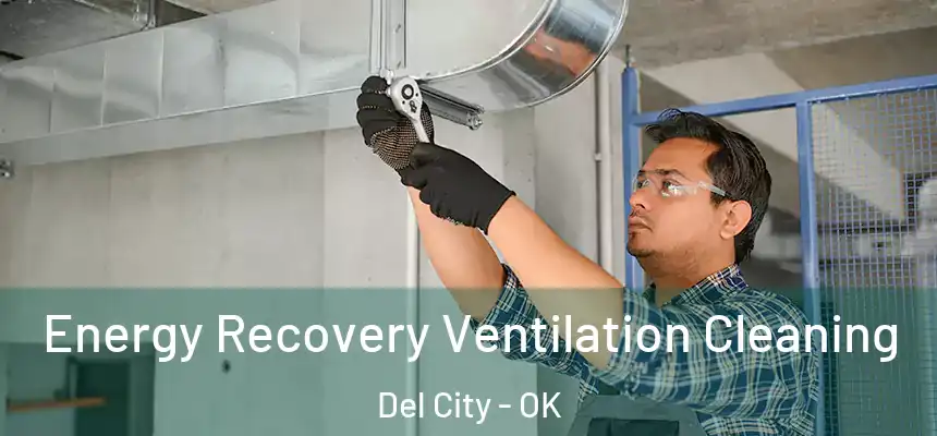  Energy Recovery Ventilation Cleaning Del City - OK
