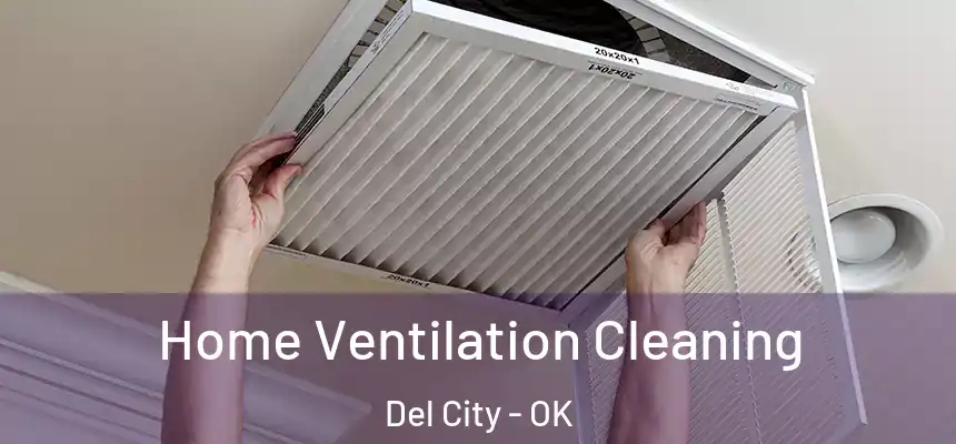 Home Ventilation Cleaning Del City - OK