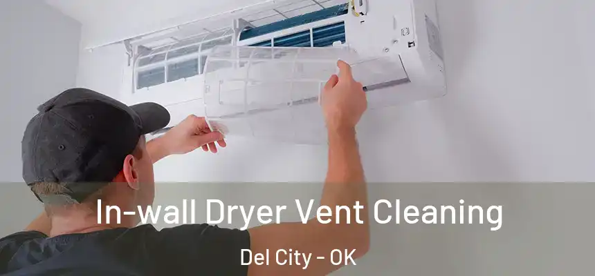 In-wall Dryer Vent Cleaning Del City - OK