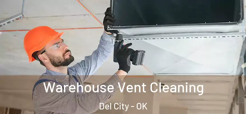  Warehouse Vent Cleaning Del City - OK